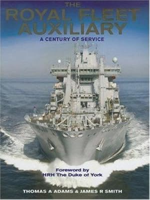 Bild des Verkufers fr Royal Fleet Auxiliary: A Century of Service zum Verkauf von WeBuyBooks