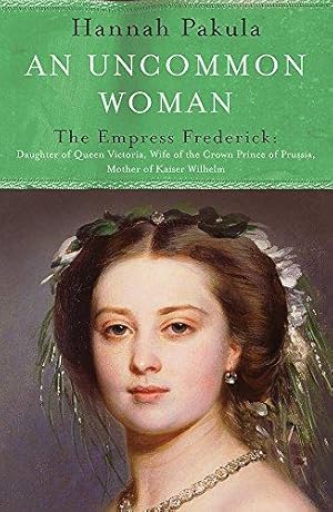 Immagine del venditore per An Uncommon Woman: The Life of Princess Vicky: Princess Vicky (WOMEN IN HISTORY) venduto da WeBuyBooks