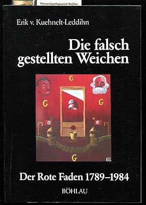 Bild des Verkufers fr Die falsch gestellten Weichen : Der Rote Faden 1789-1984 zum Verkauf von Versandantiquariat Bernd Keler