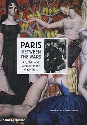 Image du vendeur pour Paris Between the Wars: Art, Style and Glamour in the Crazy Years mis en vente par WeBuyBooks