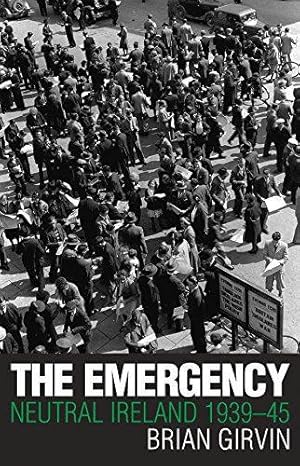 Immagine del venditore per The Emergency: Neutral Ireland 1939-45 venduto da WeBuyBooks