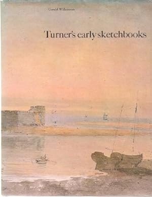 Seller image for Turner's Early Sketchbooks: Drawings in England, Wales and Scotland from 1789-1802 for sale by WeBuyBooks