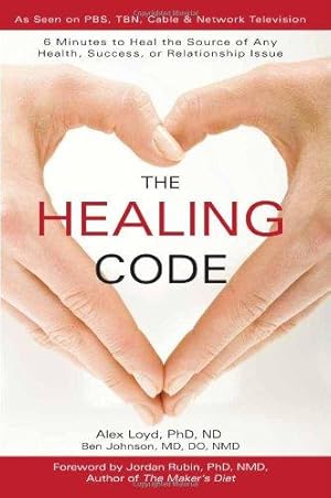 Bild des Verkufers fr The Healing Code: 6 Minutes to Heal the Source of Any Health, Success or Relationship Issue zum Verkauf von WeBuyBooks