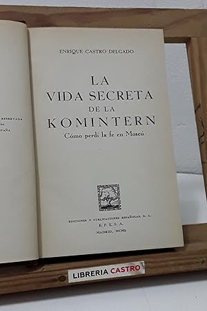 Seller image for La vida secreta de la Komintern. Cmo perd la fe en Mosc. for sale by Librera Castro