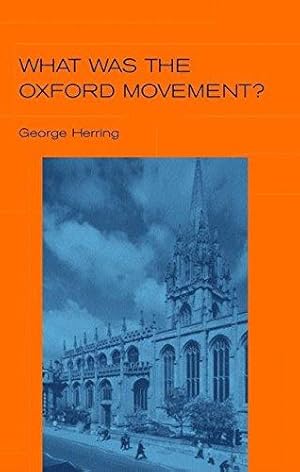 Imagen del vendedor de What Was the Oxford Movement? (Outstanding Christian Thinkers) a la venta por WeBuyBooks