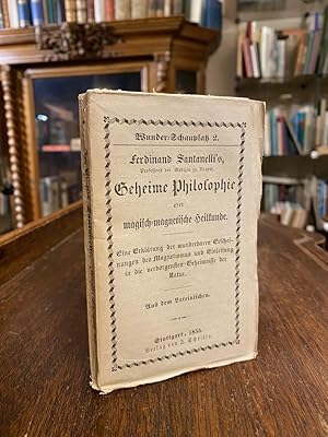 Imagen del vendedor de Ferdinand Santanelli's Geheime Philosophie oder magisch-magnetische Heilkunde : Eine Erklrung der wunderbaren Erscheidungen des Magnetismus und Einleitung in die verbogensten Geheimnisse der Natur. Aus dem Lateinischen. a la venta por Antiquariat an der Stiftskirche