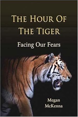Bild des Verkufers fr The Hour of the Tiger: Facing Our Fears zum Verkauf von WeBuyBooks