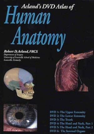 Imagen del vendedor de Acland's DVD Atlas of Human Anatomy: "The Upper Extremity", "The Lower Extremity", "The Trunk", "The Head and Neck Part . Part 2", "The Internal Organs " a la venta por WeBuyBooks