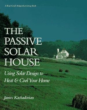 Bild des Verkufers fr The Passive Solar House: Using Solar Design to Heat and Cool Your Home zum Verkauf von WeBuyBooks