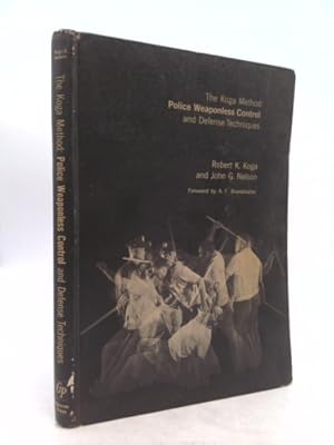 Seller image for THE KOGA METHOD: POLICE WEAPONLESS CONTROL AND DEFENSE TECHNIQUES. A Volume in the Glencoe Police Science Series. for sale by ThriftBooksVintage