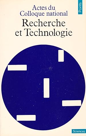 Recherche et Technologie : Actes du Colloque national, 13-16 janvier 1982