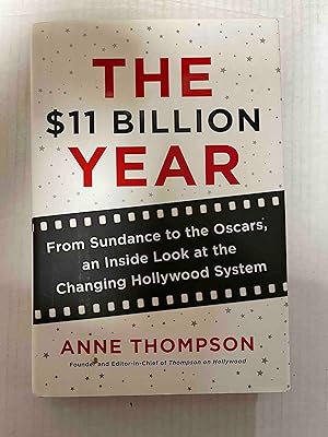 Image du vendeur pour The $11 Billion Year: From Sundance to the Oscars, an Inside Look at the Changing Hollywood System mis en vente par Jake's Place Books