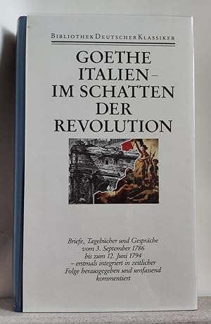 Bild des Verkufers fr Italien - Im Schatten der Revolution. Briefe, Tagebcher und Gesprche vom 3. September 1789 biszum 12. Juni 1794. Herausgegeben von Karl Eibl. - Smtliche Werke, Briefe, Tagebcher und Gesprche in 40 Bnden. Band 30. II. Abteilung, Band 3 - Bibliothek deutscher Klassiker (DKV) 61. zum Verkauf von Antiquariat an der Uni Muenchen