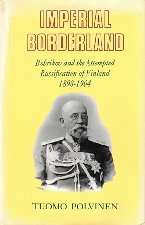 Immagine del venditore per Imperial Borderland: Bobrikov and the Attempted Russification of Finland, 1898-1904 venduto da LEFT COAST BOOKS