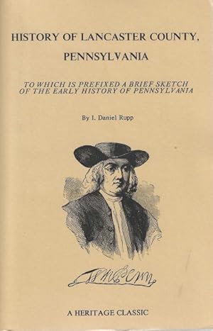 History of Lancaster County, Pennsylvania, To Which is Prefixed a Brief Sketch of the Early Histo...