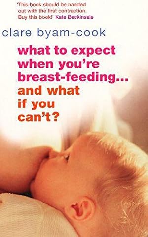 Bild des Verkufers fr What to Expect When You're Breastfeeding.And What If You Can't? zum Verkauf von WeBuyBooks