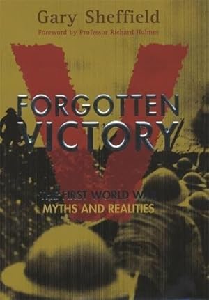 Bild des Verkufers fr Forgotten Victory: The First World War: Myths and Realities zum Verkauf von WeBuyBooks