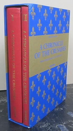 A Chronicle of the Crusades: An Unabridged, Annotated Edition with a Commentary [2 volume set]; F...