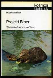 Projekt Biber. Wiedereinbürgerung von Tieren. Kosmos Bibliothek Bd. 279. Gesellschaft der Naturfr...