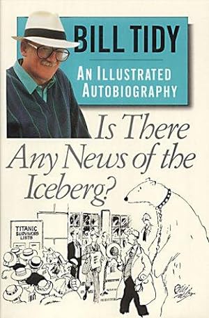 Seller image for Is There Any News of the Iceberg?: An Illustrated Autobiography for sale by WeBuyBooks