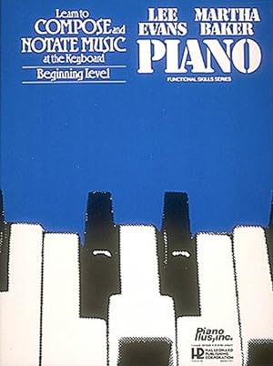 Seller image for Learn to Compose and Notate Music - Beginning Level : By Lee Evans and Martha Baker for sale by GreatBookPrices
