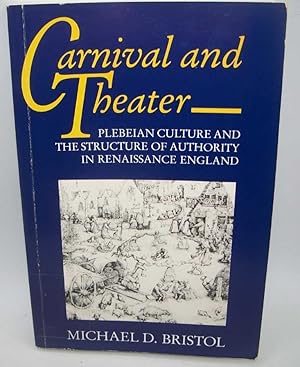 Seller image for Carnival and Theater: Plebeian Culture and the Structure of Authority in Renaissance England for sale by Easy Chair Books