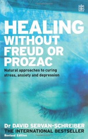 Seller image for Healing without Freud or Prozac: Natural Approaches to Curing Stress, Anxiety and Depression without Drugs and without Psychoanalysis for sale by WeBuyBooks