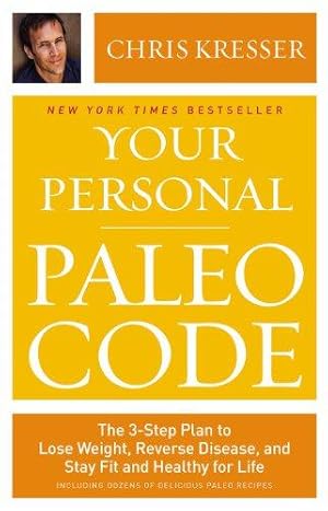 Image du vendeur pour Your Personal Paleo Code: The 3-Step Plan to Lose Weight, Reverse Disease, and Stay Fit and Healthy for Life mis en vente par WeBuyBooks