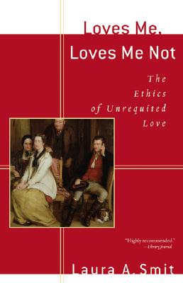 Immagine del venditore per Loves Me, Loves Me Not: The Ethics of Unrequited Love venduto da BargainBookStores
