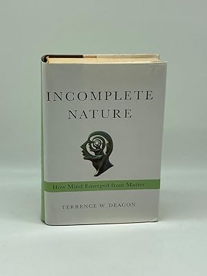 Image du vendeur pour Incomplete Nature How Mind Emerged from Matter mis en vente par True Oak Books
