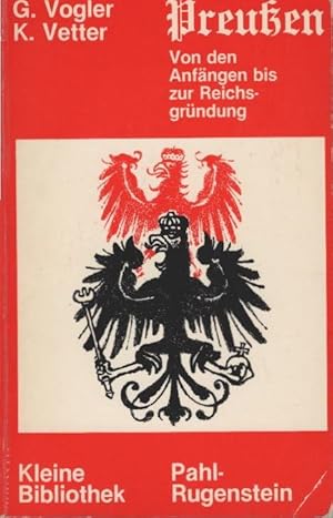 Seller image for Preussen : von d. Anfngen bis zur Reichsgrndung. Gnter Vogler ; Klaus Vetter / Kleine Bibliothek ; 192 for sale by Schrmann und Kiewning GbR