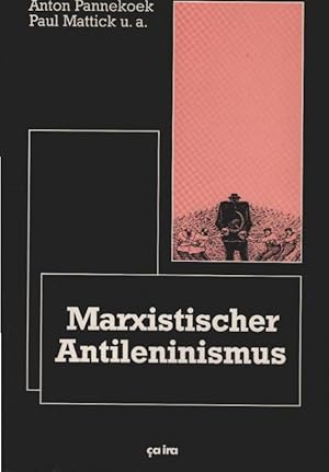 Bild des Verkufers fr Marxistischer Anti-Leninismus. Anton Pannekoek ; Paul Mattick u.a. Eingel. von Diethard Behrens zum Verkauf von Schrmann und Kiewning GbR