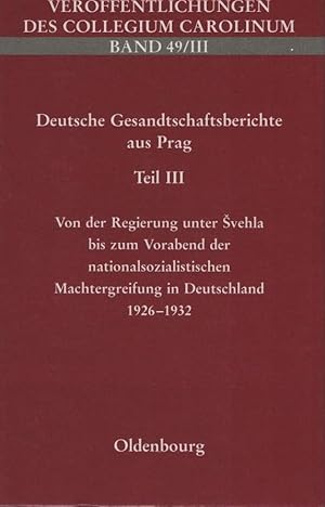 Bild des Verkufers fr Deutsches Reich. Gesandtschaft (Tschechoslowakei): Deutsche Gesandtschaftsberichte aus Prag; Teil: Teil 3., Von der Regierung unter vehla bis zum Vorabend der nationalsozialistischen Machtergreifung in Deutschland 1926 - 1932 : Berichte des Gesandten Dr. Walter Koch. ausgew., eingeleitet und kommentiert von Manfred Alexander zum Verkauf von Schrmann und Kiewning GbR