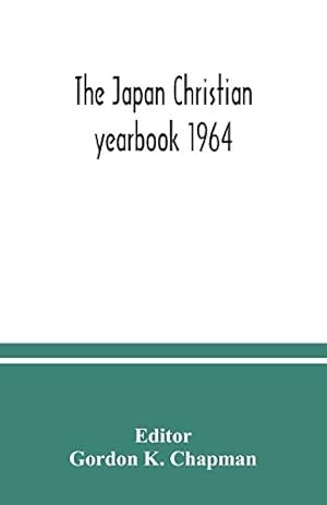 Seller image for The Japan Christian yearbook 1964; A Survey of the Christian Movement in Japan During 1963 for sale by WeBuyBooks