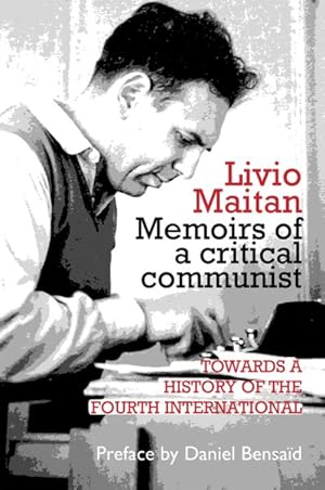 Immagine del venditore per Memoirs of a Critical Communist : Towards a History of the Fourth International venduto da GreatBookPrices