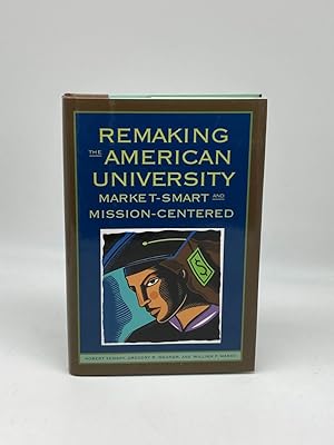 Immagine del venditore per Remaking the American University Market-Smart and Mission-Centered venduto da True Oak Books