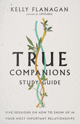 Imagen del vendedor de True Companions Study Guide: Five Sessions on How to Show Up in Your Most Important Relationships (Paperback or Softback) a la venta por BargainBookStores