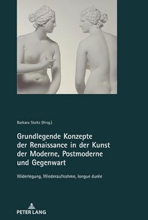 Seller image for Grundlegende Konzepte der Renaissance in der Kunst der Moderne, Postmoderne und Gegenwart : Widerlegung, Wiederaufnahme, longue dure for sale by AHA-BUCH GmbH