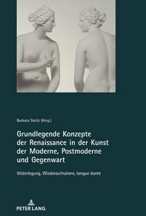 Seller image for Grundlegende Konzepte der Renaissance in der Kunst der Moderne, Postmoderne und Gegenwart for sale by BuchWeltWeit Ludwig Meier e.K.