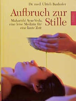 Seller image for Aufbruch zur Stille: Maharishi Ayur-Veda, eine leise Medizin fr eine laute Zeit (Lbbe Ratgeber /Gesundheit) for sale by Studibuch