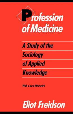 Seller image for Profession of Medicine: A Study of the Sociology of Applied Knowledge (Paperback or Softback) for sale by BargainBookStores