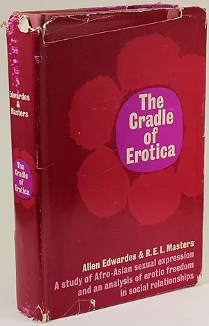 Imagen del vendedor de The Cradle of Erotica A Study of Afro-Asian Sexual Expression and an Analysis of Erotic Freedom in Social Relationships a la venta por Better Read Than Dead