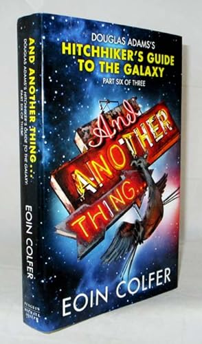 Seller image for And Another Thing. Douglas Adam's Hitchhiker's Guide to the Galaxy Part Six of Three for sale by Adelaide Booksellers