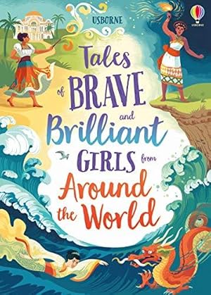 Bild des Verkufers fr Tales of Brave and Brilliant Girls from Around the World (Illustrated Story Collections): 1 zum Verkauf von WeBuyBooks 2