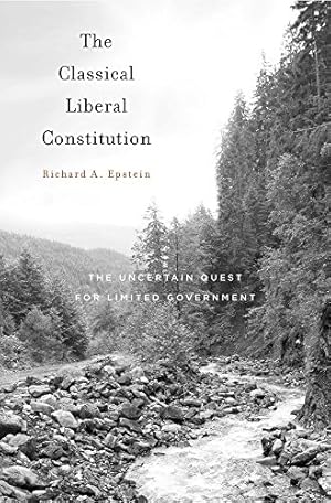 Bild des Verkufers fr The Classical Liberal Constitution: The Uncertain Quest for Limited Government zum Verkauf von WeBuyBooks