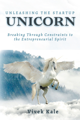 Seller image for Unleashing the Startup Unicorn: Breaking Through Constraints to the Entrepreneurial Spirit (Paperback or Softback) for sale by BargainBookStores