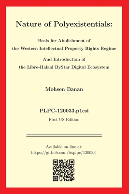 Image du vendeur pour Nature of Polyexistentials: Basis for Abolishment of the Western Intellectual Property Rights Regime And Introduction of the Libre-Halaal ByStar D (Paperback or Softback) mis en vente par BargainBookStores