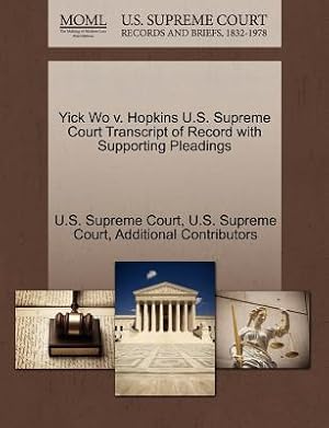 Seller image for Yick Wo V. Hopkins U.S. Supreme Court Transcript of Record with Supporting Pleadings (Paperback or Softback) for sale by BargainBookStores