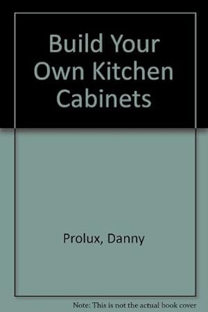 Bild des Verkufers fr Build Your Own Kitchen Cabinets zum Verkauf von WeBuyBooks