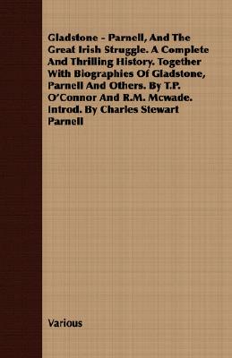 Seller image for Gladstone - Parnell, And The Great Irish Struggle. A Complete And Thrilling History. Together With Biographies Of Gladstone, Parnell And Others. By T. (Paperback or Softback) for sale by BargainBookStores